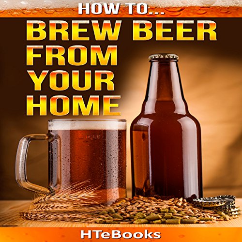 How to Brew Beer from Your Home: Quick Start Guide